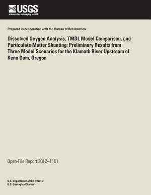 Dissolved Oxygen Analysis, Tmdl Model Comparison, and Particulate Matter Shunting de U. S. Department of the Interior