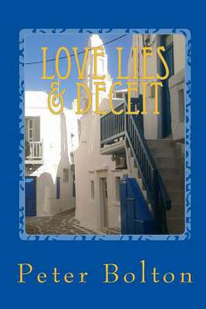 Love, Lies & Deceit de Peter Bolton