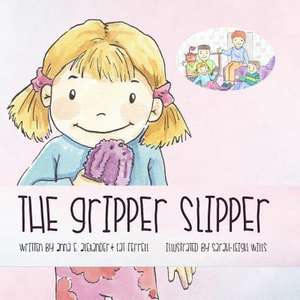 The Gripper Slipper de Anna E. Alexander