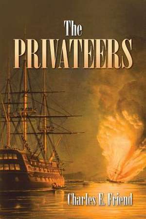 The Privateers de Charles E. Friend