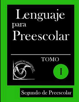 Lenguaje Para Preescolar - Segundo de Preescolar - Tomo I de Proyecto Aristoteles