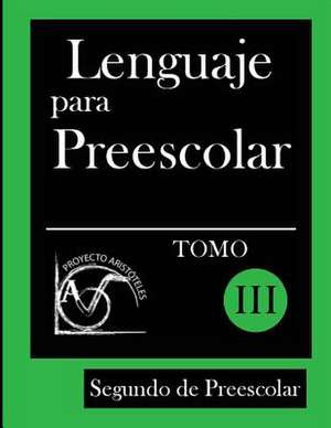 Lenguaje Para Preescolar - Segundo de Preescolar - Tomo III de Proyecto Aristoteles