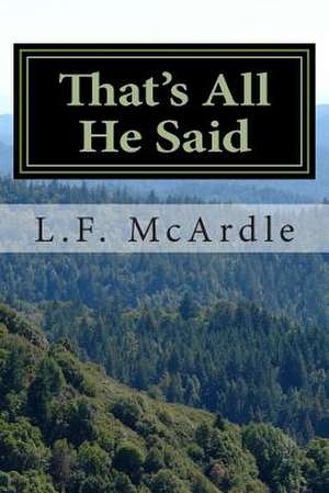 Thats All He Said de L. F. McArdle