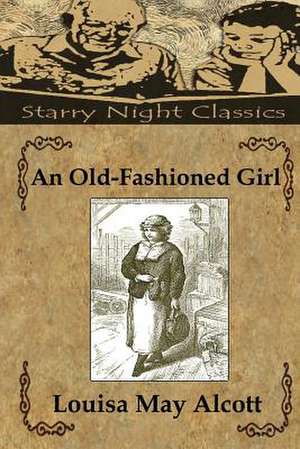 An Old-Fashioned Girl de Louisa May Alcott