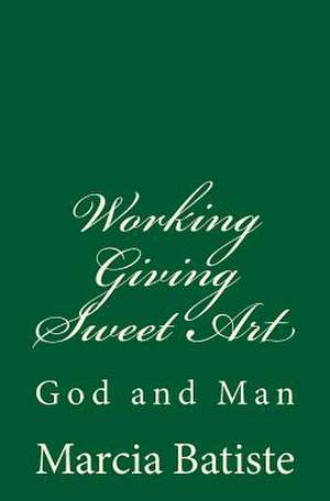 Working Giving Sweet Art de Wilson, Marcia Batiste Smith