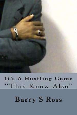 It's a Hustling Game de Barry S. Ross