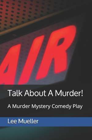 Talk about a Murder! de Lee Mueller