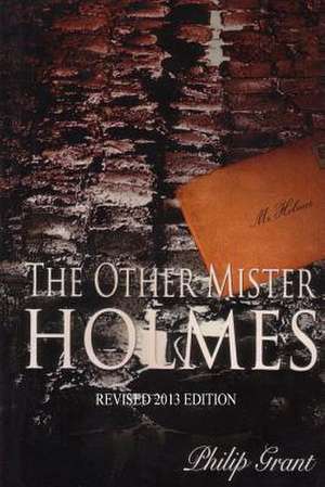 The Other Mister Holmes de Philip Grant