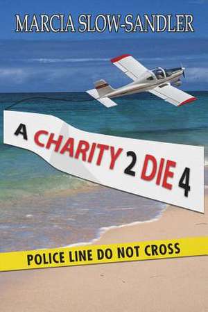 A Charity 2 Die 4 de Marcia Slow-Sandler