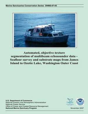 Automated, Objective Texture Segmentation of Multibeam Echosounder Data - Seafloor Survey and Substrate Maps from James Island to Ozette Lake, Washing de Steven S. Intelmann