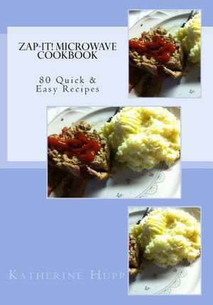 Zap-It! Microwave Cookbook 80 Quick & Easy Recipes de Katherine L. Hupp