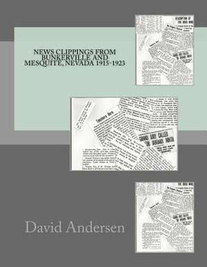 News Clippings from Bunkerville and Mesquite, Nevada 1915-1923 de David Andersen