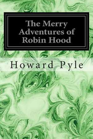 The Merry Adventures of Robin Hood de Howard Pyle