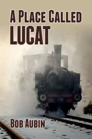 A Place Called Lucat de Bob Aubin