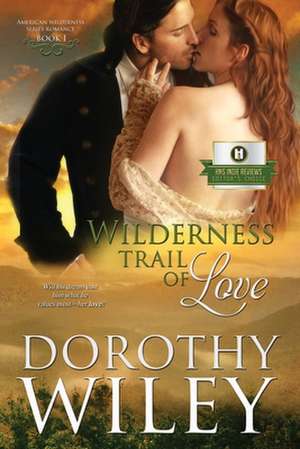 Wilderness Trail of Love de Dorothy Wiley