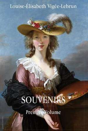 Souvenirs de Louise-Elisabeth Vigee-Lebrun