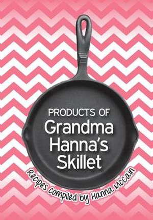 Products of Grandma Hanna's Skillet de Hanna McCain