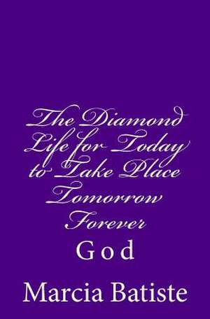 The Diamond Life for Today to Take Place Tomorrow Forever de Wilson, Marcia Batiste Smith