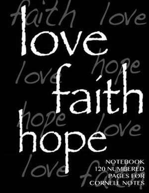 Love, Hope, Faith Notebook 120 Numbered Pages for Cornell Notes de Spicy Journals