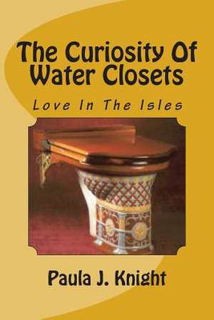 The Curiosity of Water Closets de Paula J. Knight