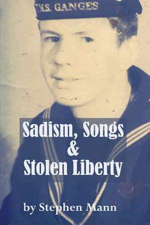 Sadism, Songs and Stolen Liberty de Stephen Mann