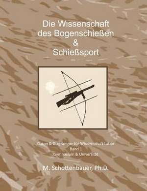 Die Wissenschaft Der Bogenschiessen & Schiesssport de M. Schottenbauer