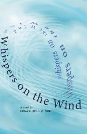 Whispers on the Wind de Edna Piersol Windes