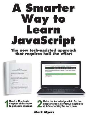  A Smarter Way to Learn JavaScript: The New Approach That Uses Technology to Cut Your Effort in Half de Mark Myers