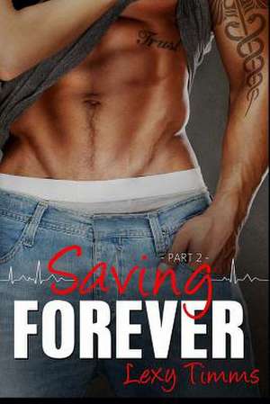 Saving Forever - Part 2 de Lexy Timms