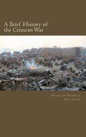 A Brief History of the Crimean War de Charles Francis Atkinson