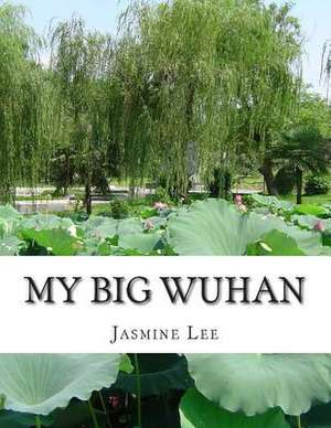 My Big Wuhan de MS Jasmine y. Lee