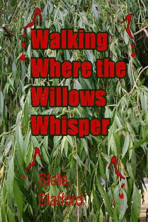 Walking Where the Willlows Whisper de Stella Stafford