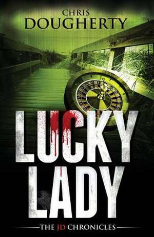 Lucky Lady, Book Three of the Jd Chronicles de Chris Dougherty