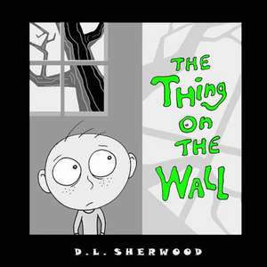 The Thing on the Wall de D. L. Sherwood