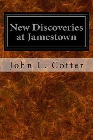 New Discoveries at Jamestown de John L. Cotter