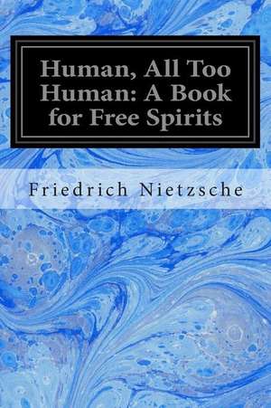 Human, All Too Human de Friedrich Wilhelm Nietzsche