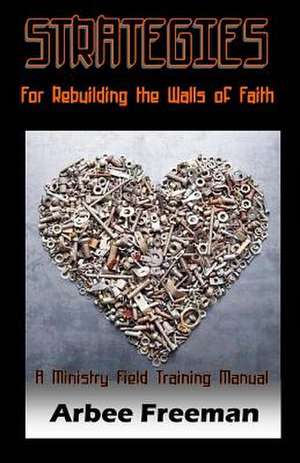 Strategies for Rebuilding the Walls of Faith de Arbee Freeman