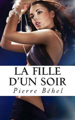 La Fille D'Un Soir de Pierre Behel