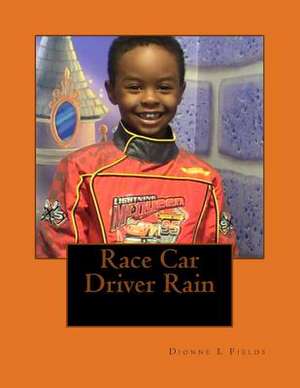 Race Car Driver Rain de Dionne L. Fields