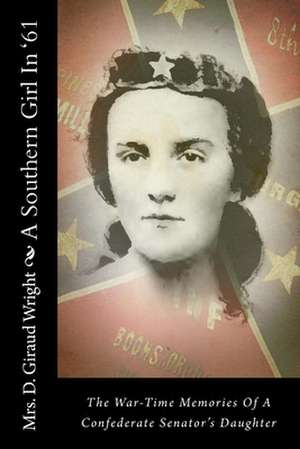 A Southern Girl in '61 de Mrs D. Giraud Wright