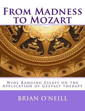 From Madness to Mozart de Brian O'Neill