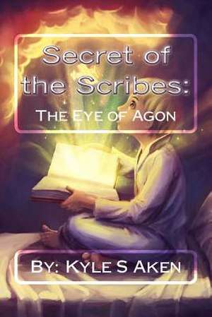 Secret of the Scribes de Kyle S. Aken