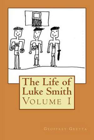 The Life of Luke Smith de Geoffrey Gretta