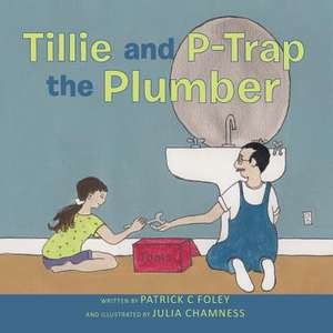 Tillie and P-Trap the Plumber de Patrick C. Foley