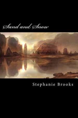 Sand and Snow de Stephanie Brooks