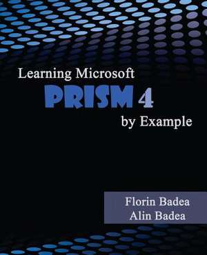 Learning Microsoft Prism 4 by Example de Florin Badea