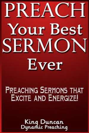 Preach Your Best Sermon Ever de King Duncan