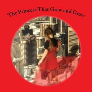 The Princess That Grew and Grew de Lyndsay Cobb