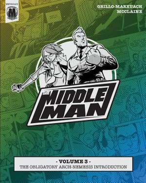 The Middleman - Volume 3 - The Obligatory Arch-Nemesis Introduction de Javier Grillo-Marxuach