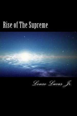 Rise of the Supreme de MR Lonzo Lucas Jr